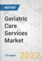Geriatric Care Services Market - Global Industry Analysis, Size, Share, Growth, Trends, and Forecast, 2021-2028 - Product Image