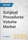 Surgical Procedures Volume Market - Global Industry Analysis, Size, Share, Growth, Trends, and Forecast, 2021-2028- Product Image
