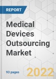 Medical Devices Outsourcing Market - Global Industry Analysis, Size, Share, Growth, Trends, and Forecast, 2021-2028- Product Image