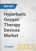 Hyperbaric Oxygen Therapy Devices Market - Global Industry Analysis, Size, Share, Growth, Trends, and Forecast, 2021-2028- Product Image
