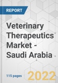 Veterinary Therapeutics Market - Saudi Arabia Industry Analysis, Size, Share, Growth, Trends, and Forecast, 2021-2031- Product Image