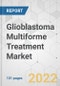 Glioblastoma Multiforme Treatment Market - Global Industry Analysis, Size, Share, Growth, Trends, and Forecast, 2021-2028 - Product Image