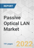 Passive Optical LAN Market - Global Industry Analysis, Size, Share, Growth, Trends, and Forecast, 2021-2031- Product Image