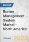 Burner Management System Market - North America Industry Analysis, Size, Share, Growth, Trends, and Forecast, 2021-2031 - Product Image