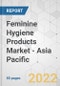 Feminine Hygiene Products Market - Asia Pacific Industry Analysis, Size, Share, Growth, Trends, and Forecast, 2021-2031 - Product Image