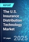 The U.S. Insurance Distribution Technology Market: 2025 Edition - Product Thumbnail Image