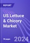 US Lettuce & Chicory Market Report (By Type, Exports & Imports): 2023 Edition - Product Image