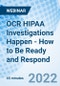 OCR HIPAA Investigations Happen - How to Be Ready and Respond - Webinar - Product Image