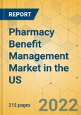 Pharmacy Benefit Management Market in the US - Industry Outlook & Forecast 2022-2027- Product Image