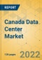 Canada Data Center Market - Investment Analysis & Growth Opportunities 2022-2027 - Product Thumbnail Image