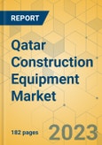 Qatar Construction Equipment Market - Strategic Assessment & Forecast 2022-2028- Product Image