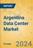 Argentina Data Center Market - Investment Analysis & Growth Opportunities 2023-2028- Product Image