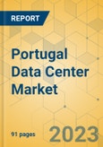 Portugal Data Center Market - Investment Analysis & Growth Opportunities 2023-2028- Product Image