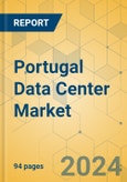 Portugal Data Center Market - Investment Analysis & Growth Opportunities 2023-2028- Product Image