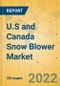 U.S and Canada Snow Blower Market - Industry Outlook & Forecast 2022-2027 - Product Image