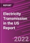 Electricity Transmission in the US Report - Product Image