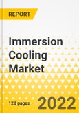 Immersion Cooling Market - A Global and Regional Analysis: Focus on Application, Product, and Country Analysis - Analysis and Forecast, 2022-2027- Product Image