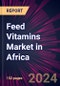 Feed Vitamins Market in Africa 2024-2028 - Product Thumbnail Image