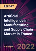 Artificial Intelligence in Manufacturing and Supply Chain Market in France 2022-2026- Product Image