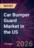 Car Bumper Guard Market in the US 2026-2030- Product Image