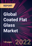Global Coated Flat Glass Market 2022-2026- Product Image