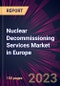 Nuclear Decommissioning Services Market in Europe 2022-2026 - Product Image