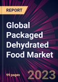 Global Packaged Dehydrated Food Market 2024-2028- Product Image