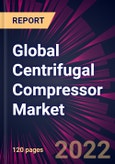 Global Centrifugal Compressor Market 2022-2026- Product Image