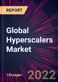 Global Hyperscalers Market 2022-2026- Product Image