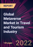 Global Metaverse Market in Travel and Tourism Industry 2022-2026- Product Image