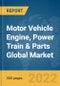 Motor Vehicle Engine, Power Train & Parts Global Market Report 2022 - Product Thumbnail Image