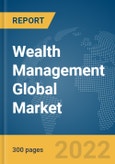 Wealth Management Global Market Report 2022- Product Image