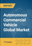 Autonomous Commercial Vehicle Global Market Report 2022- Product Image