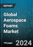 Global Aerospace Foams Market by Type (Melamine, Metal Foams, Polyethylene), Application (Aircraft Floor Carpets, Aircraft Seats, Cabin Walls), End-User - Forecast 2024-2030- Product Image