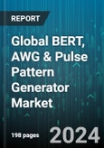 Global BERT, AWG & Pulse Pattern Generator Market by Type, Applications, End-Use Industry - Forecast 2024-2030- Product Image