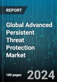 Global Advanced Persistent Threat Protection Market by Offering, Solutions, Services, Deployment Mode, Organization Size, Vertical - Forecast 2024-2030- Product Image
