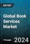 Global Book Services Market by Product (Education, Science, Technology & Medicine, Trade), Service Type (Offline, Online), End User - Forecast 2024-2030 - Product Image
