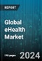 Global eHealth Market by Type (eHealth Services, eHealth Solutions), Deployment (Cloud-Based, On-Premise), End-User - Forecast 2024-2030 - Product Image