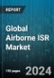 Global Airborne ISR Market by Component (Hardware, Services, Software), Type (Manned, Unmanned Aerial Vehicles), Application, End-User - Forecast 2024-2030 - Product Image