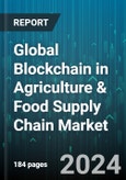 Global Blockchain in Agriculture & Food Supply Chain Market by Type (Hybrid or Consortium, Private, Public), Stakeholders (Food Manufacturers or Processors, Growers, Retailers), Organization Size, Providers, Application - Forecast 2024-2030- Product Image