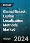 Global Breast Lesion Localization Methods Market by Type (Electromagnetic Localization, Magnetic Localization, Radioisotope Localization), Usage (Lumpectomy, Mastectomy, Sentinel Lymph Node Identification), End-Use - Forecast 2024-2030 - Product Image