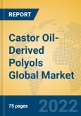 Castor Oil-Derived Polyols Global Market Insights 2022, Analysis and Forecast to 2027, by Manufacturers, Regions, Technology, Application- Product Image