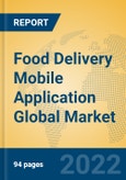 Food Delivery Mobile Application Global Market Insights 2022, Analysis and Forecast to 2027, by Market Participants, Regions, Technology, Application, Product Type- Product Image