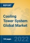 Cooling Tower System Global Market Insights 2022, Analysis and Forecast to 2027, by Manufacturers, Regions, Technology, Application - Product Image