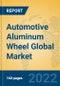 Automotive Aluminum Wheel Global Market Insights 2022, Analysis and Forecast to 2027, by Manufacturers, Regions, Technology, Application, Product Type - Product Image