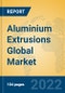 Aluminium Extrusions Global Market Insights 2022, Analysis and Forecast to 2027, by Manufacturers, Regions, Technology, Application - Product Image
