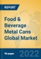 Food & Beverage Metal Cans Global Market Insights 2022, Analysis and Forecast to 2027, by Manufacturers, Regions, Technology, Application, Product Type - Product Thumbnail Image