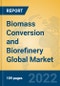 Biomass Conversion and Biorefinery Global Market Insights 2022, Analysis and Forecast to 2027, by Manufacturers, Regions, Technology, Application - Product Image