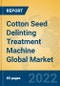 Cotton Seed Delinting Treatment Machine Global Market Insights 2022, Analysis and Forecast to 2027, by Manufacturers, Regions, Technology, Application - Product Image
