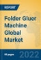 Folder Gluer Machine Global Market Insights 2022, Analysis and Forecast to 2027, by Manufacturers, Regions, Technology, Application, Product Type - Product Thumbnail Image